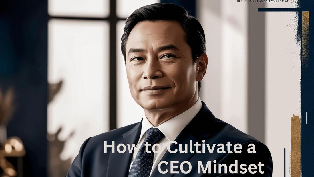 How to Cultivate a CEO Mindset