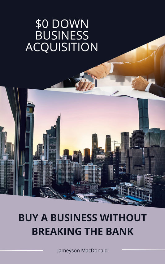 Zero-Down Business Acquisitions by Jameyson MacDonald