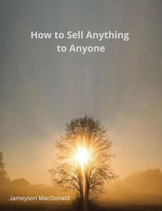 How to Sell Anything to Anyone  by Jameyson MacDonald